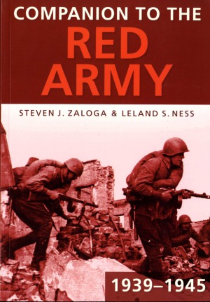 Companion To The Red Army 19391945 Steven J Zaloga Leland S Ness