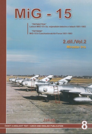 Mig15 Vol2 Fifteen Mig15 In Czechoslovak Air Force 19511983 Miroslav Irra