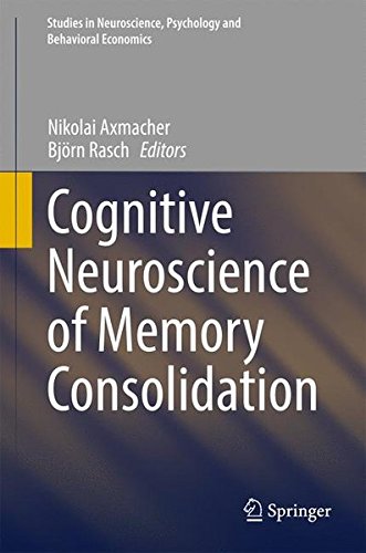 Cognitive Neuroscience Of Memory Consolidation 1st Ed 2017 Nikolai Axmacher