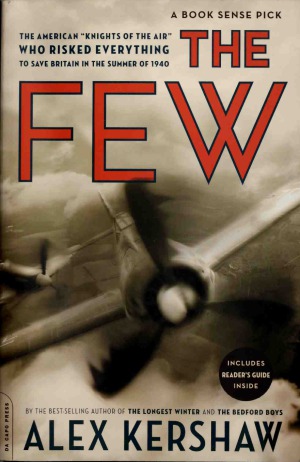 The Few The American Knights Of The Air Who Risked Everything To Save Britain In The Summer Of 1940 Alex Kershaw