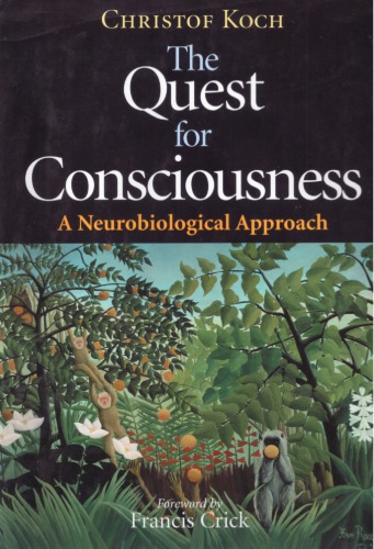 The Quest For Consciousness A Neurobiological Approach Christof Koch