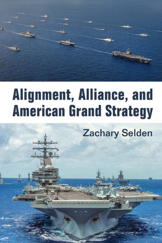 Alignment Alliance And American Grand Strategy Zachary Alan Selden