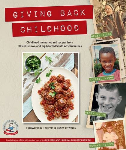 Giving Back Childhood Childhood Memories And Recipes From 50 Wellknown And Bighearted South African Heroes Hellen Zille