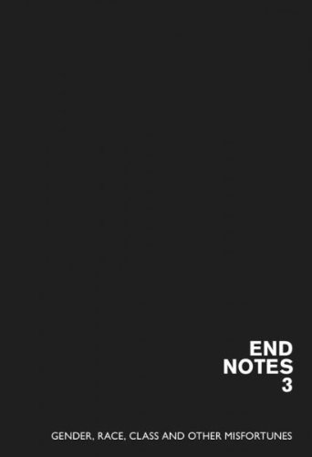 Endnotes 3 Gender Race Class And Other Misfortunes Endnotes Editor