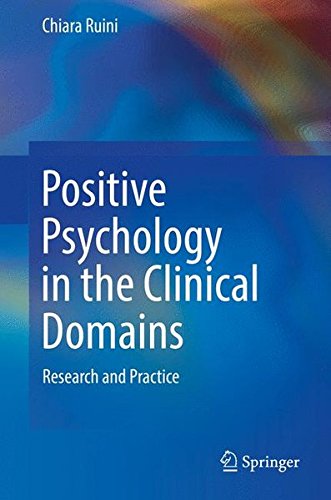 Positive Psychology In The Clinical Domains Research And Practice 1st Ed 2017 Chiara Ruini