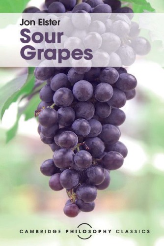 Sour Grapes Studies In The Subversion Of Rationality Jon Elster