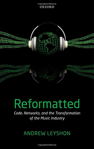 Reformatted Code Networks And The Transformation Of The Music Industry 1st Edition Andrew Leyshon