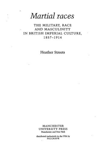 Martial Races The Military Race And Masculinity In British Imperial Culture 18571914 Heather Streets