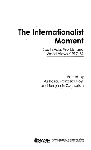 The Internationalist Moment South Asia Worlds And World Views 191739 Ali Raza Franziska Roy Benjamin Zachariah