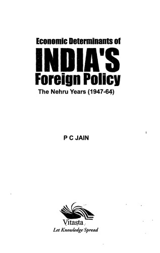 Economic Determinants Of Indias Foreign Policy The Nehru Years 194764 P C Jain