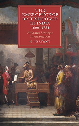 The Emergence Of British Power In India 16001784 G J Bryant
