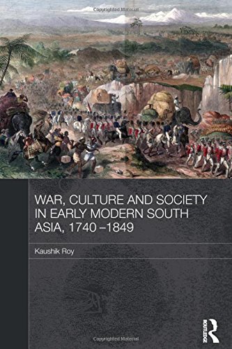 War Culture And Society In Early Modern South Asia 17401849 Kaushik Roy