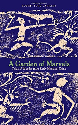 A Garden Of Marvels Tales Of Wonder From Early Medieval China Robert Ford Campany