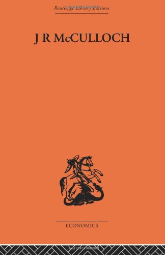 Jr Mcculloch A Study In Classical Economics Reprint D P Obrien