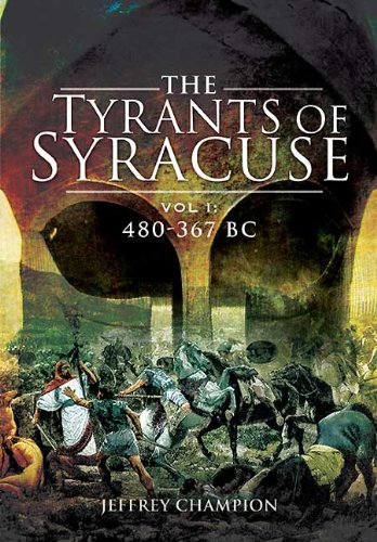 The Tyrants Of Syracuse War In Ancient Sicily Vol 1 480367 Bc 2010 Jeff Champion