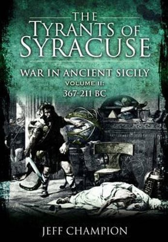 The Tyrants Of Syracuse War In Ancient Sicily Vol 2 367211 Bc 2012 Jeff Champion