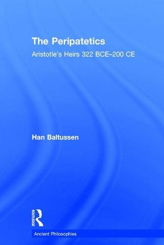 The Peripatetics Aristotles Heirs 322 Bce 200 Ce 1st Edition Han Baltussen