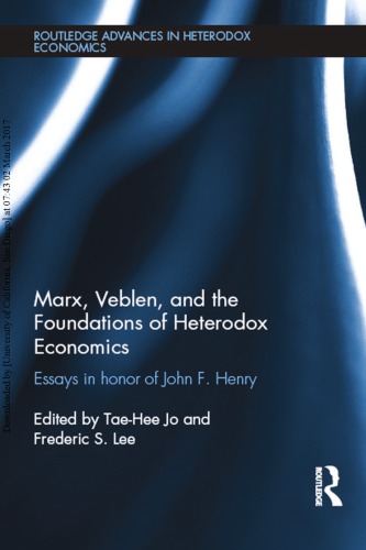 Marx Veblen And The Foundations Of Heterodox Economics Essays In Honor Of John F Henry Taehee Jo