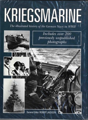 Kriegsmarine The Illustrated History Of The German Navy In Wwii Robert Jackson