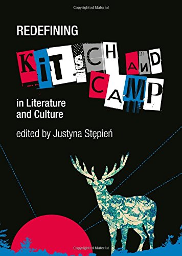Redefining Kitsch And Camp In Literature And Culture 1st Unabridged Justyna Stpie