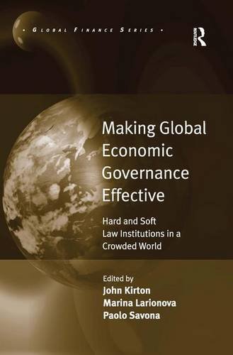 Making Global Economic Governance Effective Hard And Soft Law Institutions In A Crowded World New Edition Marina Larionova