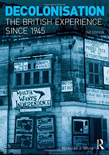 Decolonisation The British Experience Since 1945 2nd Edition Nicholas White