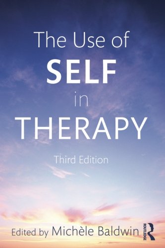 The Use Of Self In Therapy 3rd Edition Michele Baldwin Ed