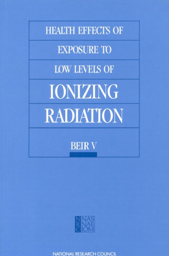 Health Effects Of Exposure To Low Levels Of Ionizing Radiation Beir V National Research Council