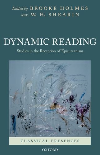 Dynamic Reading Studies In The Reception Of Epicureanism 1st Edition Brooke Holmes