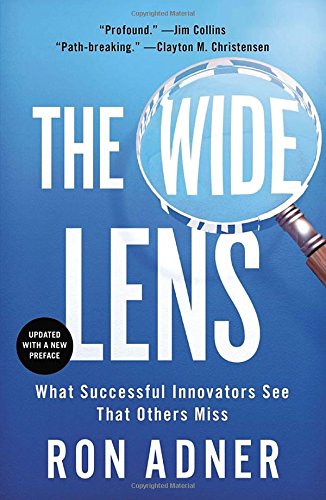 The Wide Lens What Successful Innovators See That Others Miss Revised Ron Adner
