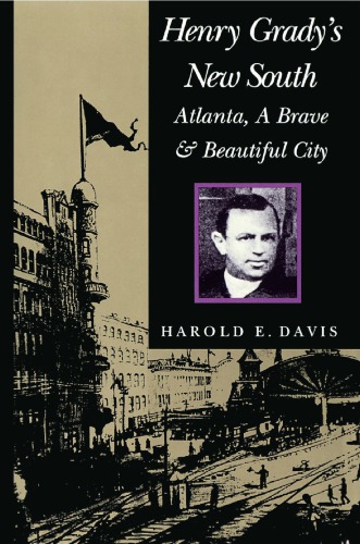 Henry Gradys New South Atlanta A Brave And Beautiful City 2nd Edition Harold E Davis