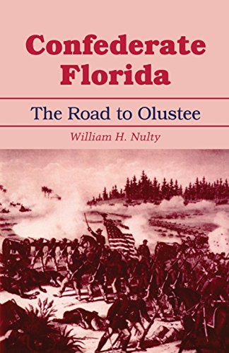 Confederate Florida The Road To Olustee William H Nulty