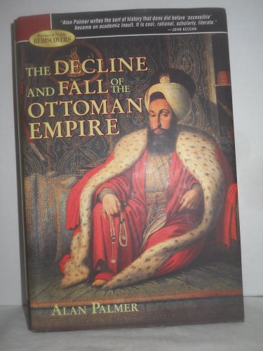 The Decline And Fall Of The Ottoman Empire Alan Palmer