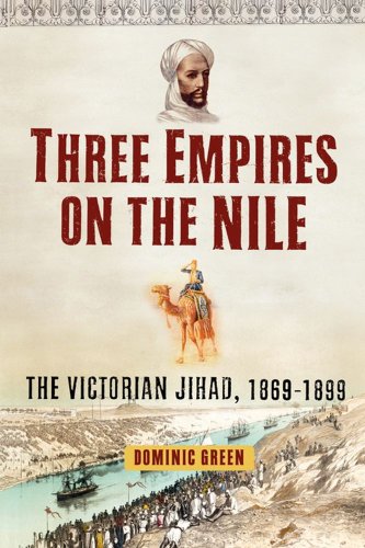 Three Empires On The Nile The Victorian Jihad 18691899 Reprint Dominic Green