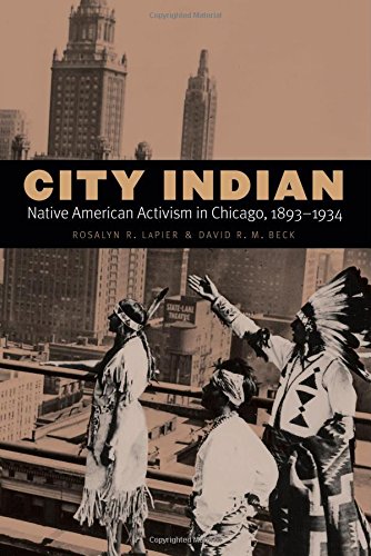 City Indian Native American Activism In Chicago 18931934 Rosalyn R Lapier