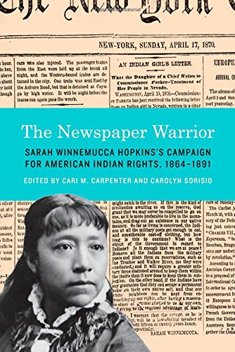The Newspaper Warrior Sarah Winnemucca Hopkinss Campaign For American Indian Rights 18641891 Sarah Winnemucca Hopkins