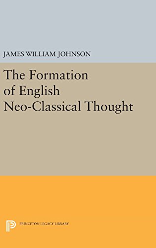 The Formation Of English Neoclassical Thought James William Johnson