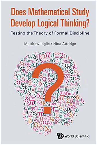 Does Mathematical Study Develop Logical Thinking Testing The Theory Of Formal Discipline Matthew Inglis