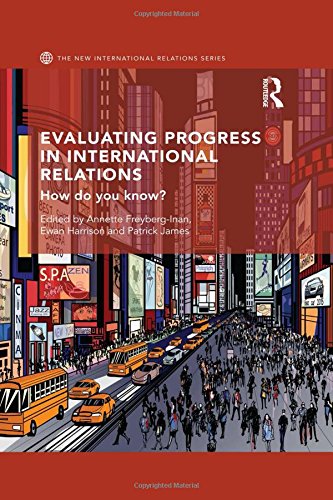Evaluating Progress In International Relations How Do You Know Annette Freyberginan