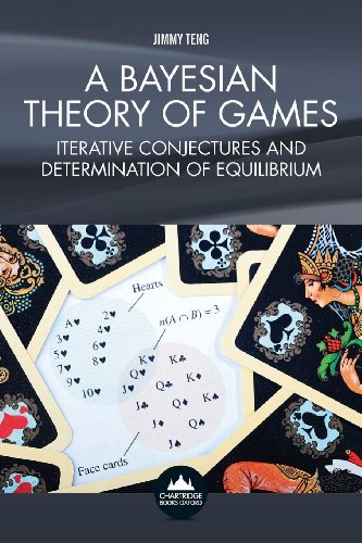 A Bayesian Theory Of Games Jimmy Teng