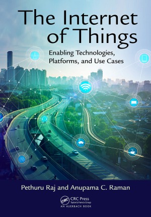 The Internet Of Things Enabling Technologies Platforms And Use Cases Pethuru Raj And Anupama C Raman