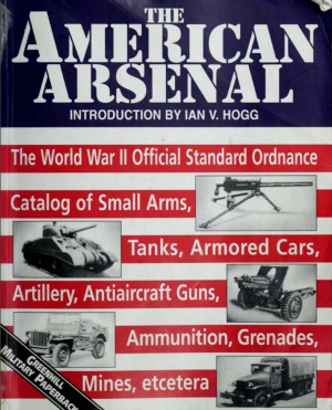The American Arsenal Greenhill Military Paperbacks Ian V Hogg