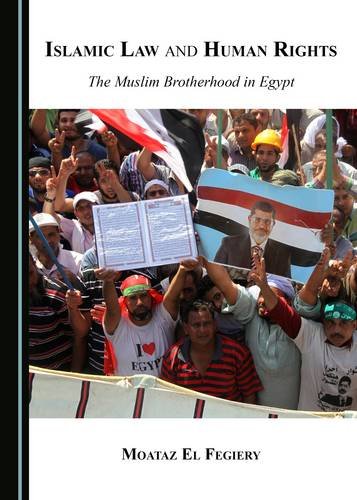 Islamic Law And Human Rights The Muslim Brotherhood In Egypt 1st Unabridged Moataz El Fegiery