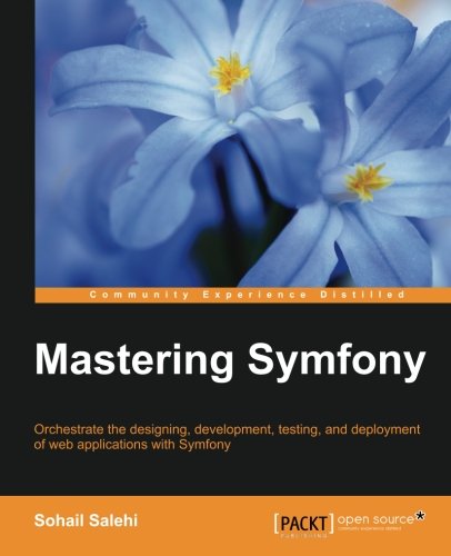 Mastering Symfony Sohail Salehi