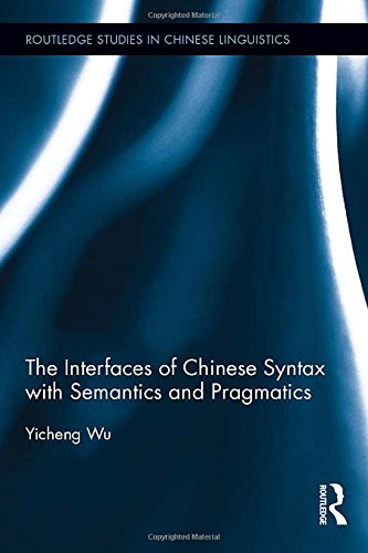 The Interfaces Of Chinese Syntax With Semantics And Pragmatics 1st Edition Yicheng Wu