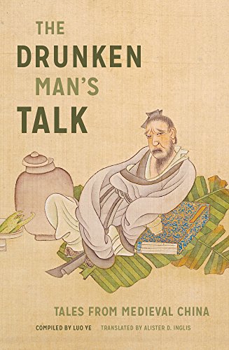 The Drunken Mans Talk Tales From Medieval China Alister D Inglis