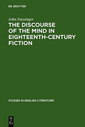 The Discourse Of The Mind In Eighteenthcentury Fiction Reprint 2011 Ed John A Dussinger