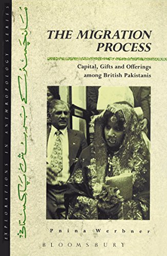 The Migration Process Capital Gifts And Offerings Among British Pakistanis 1st Edition Pnina Werbner