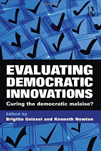 Evaluating Democratic Innovations Curing The Democratic Malaise 1st Edition Kenneth Newton