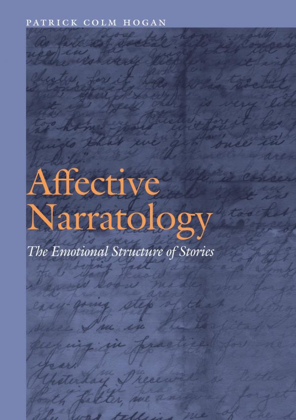 Affective Narratology The Emotional Structure Of Stories Patrick Colm Hogan